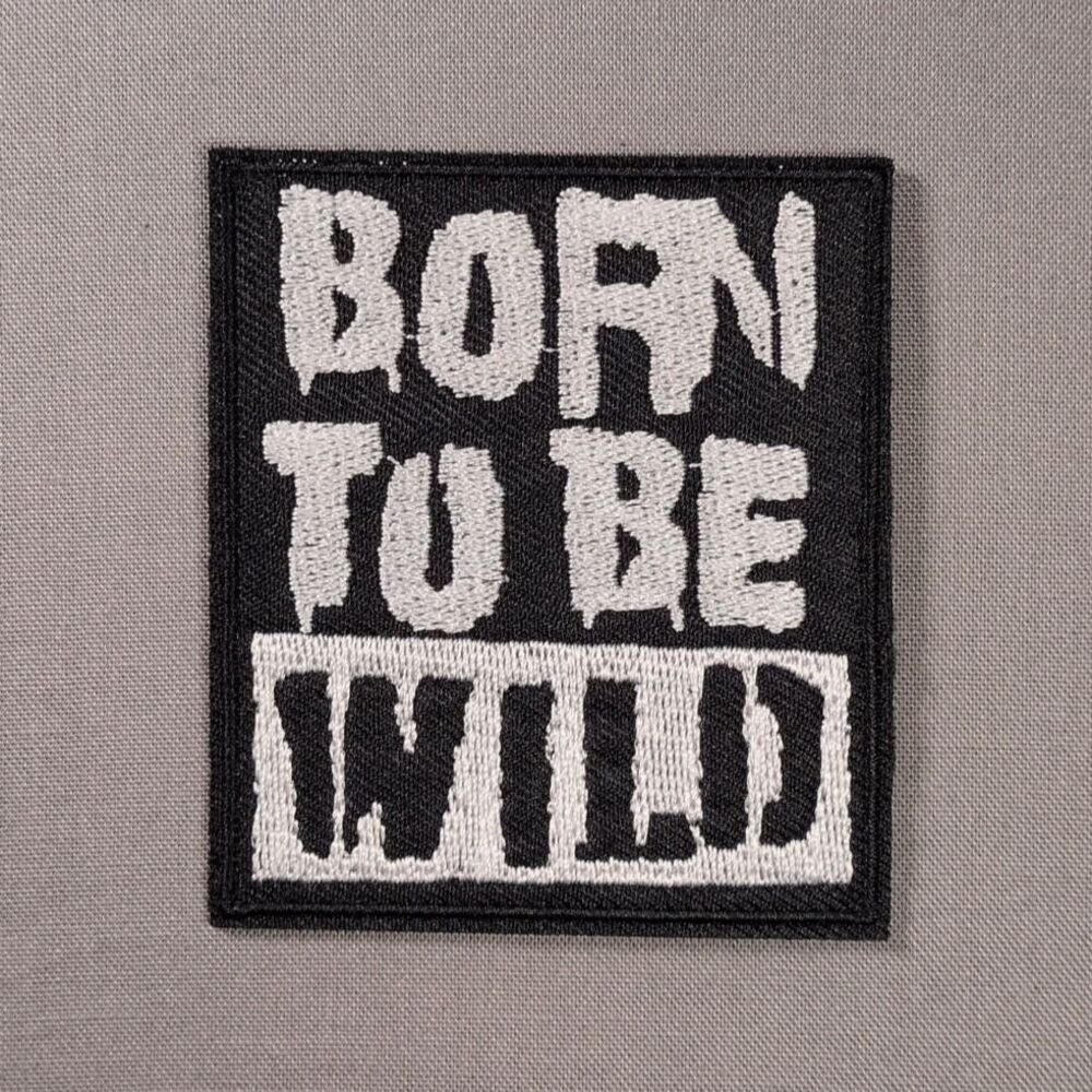 Born to Be Wild Iron On Patch | Motorcycle Patch